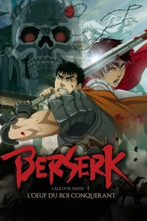 Regarder Berserk, l'âge d'or - Partie 1 - L'Œuf du roi conquérant en streaming complet