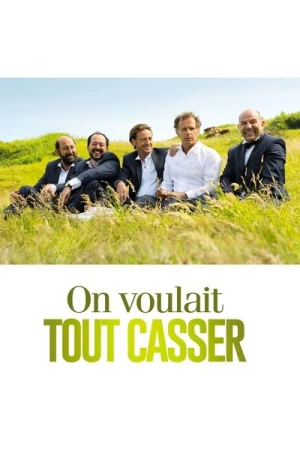Regarder On voulait tout casser en streaming complet