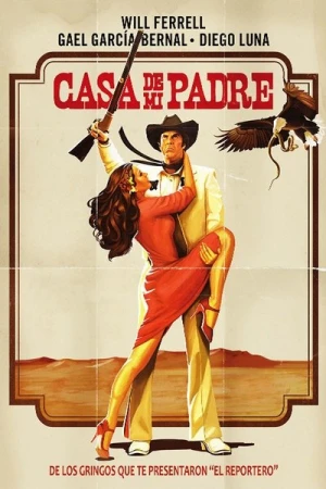 Regarder Casa de mi Padre en streaming complet