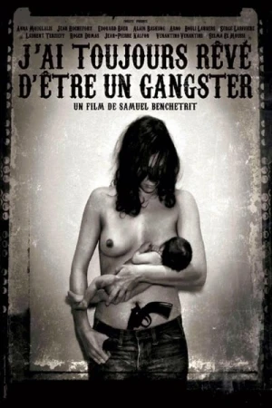 Regarder J'ai toujours rêvé d'être un gangster en streaming complet