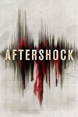 Regarder Aftershock : L'Enfer sur terre en streaming complet