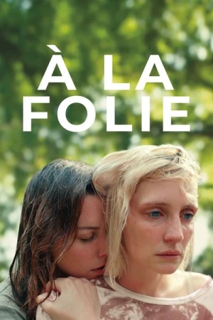 Regarder À la folie en streaming complet