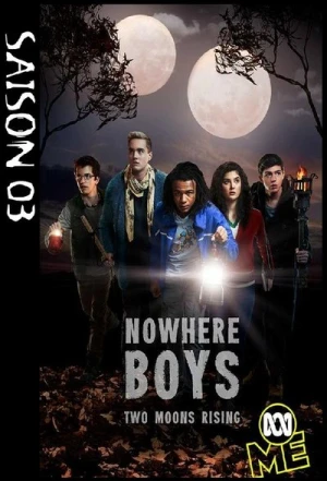 Regarder Nowhere Boys : entre deux mondes - Saison 3 en streaming complet
